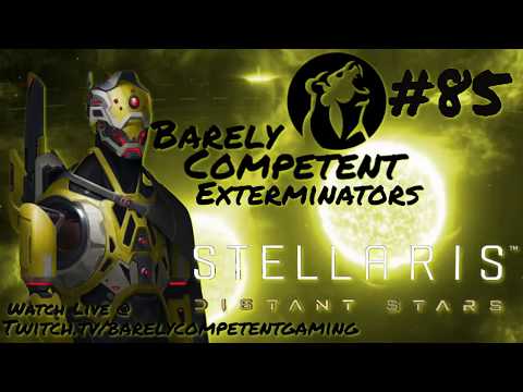 Barely Competent Exterminators #85 Stellaris Distant Stars