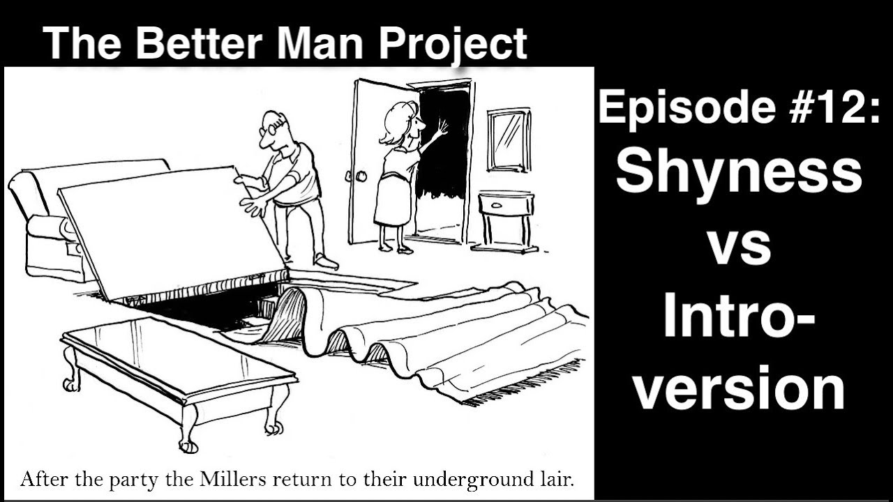 Being Shy vs. Being Introverted The Better Man Project 012