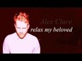 Alex Clare - Relax My Beloved (lyrics) 