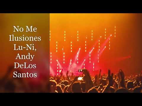No Me Ilusiones/ Lu-Ni, Andy DeLos Santos