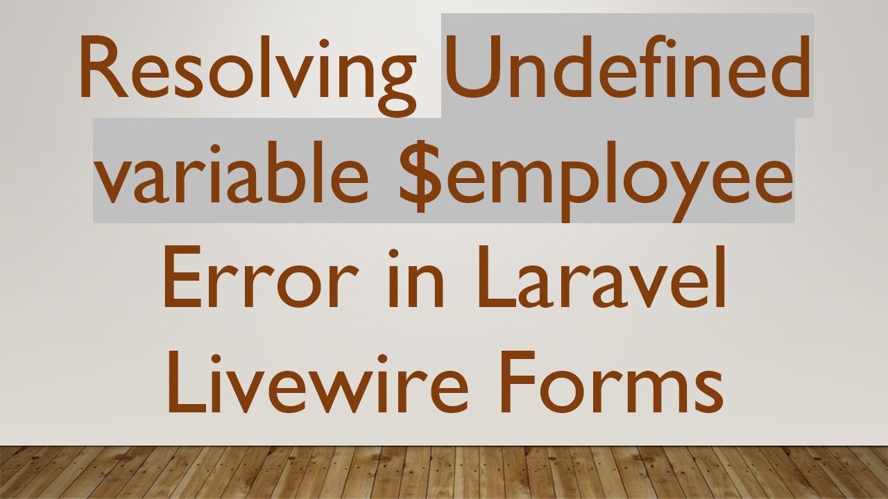 Resolving Undefined variable $employee Error in Laravel Livewire Forms