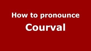 How to pronounce Courval