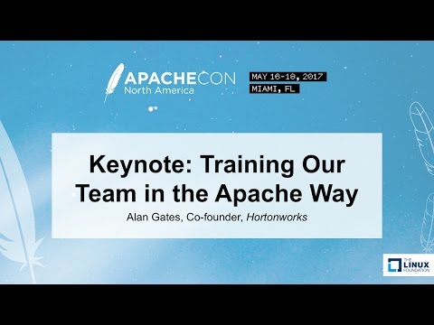 Keynote: Training Our Team in the Apache Way - Alan Gates, Co-founder, Hortonworks