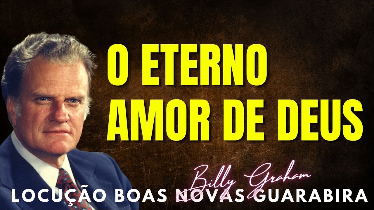 Billy Graham Clássicos -  DEUS TE AMA COM AMOR ETERNO. Em Português.
