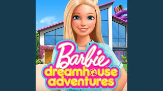 Barbie Dreamhouse Adventures Theme Song