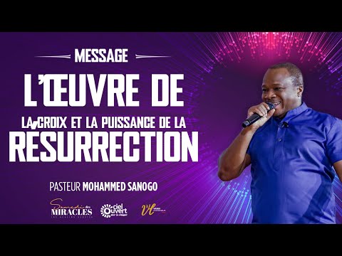 L’ŒUVRE DE LA CROIX ET LA PUISSANCE DE LA RÉSURRECTION  | Pst Mohammed SANOGO l 19/04/2025