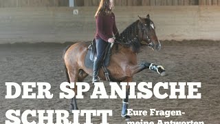 DER SPANISCHE SCHRITT//Eure Fragen-meine Antworten