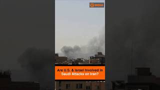 Are U.S. & Israel Involved in Saudi Attacks on Iran?