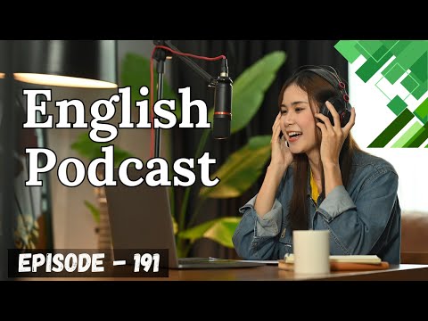 English Learning Podcast Conversation Episode 191 | English Podcast Conversation
