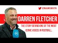 Darren Fletcher: The Story behind one of the most iconic voices in football