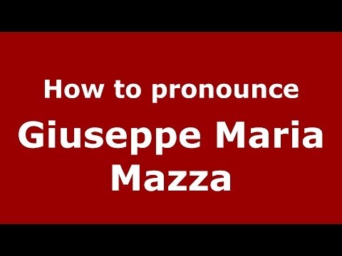 How to pronounce Giuseppe Maria Mazza (Italian/Italy) - PronounceNames.com
