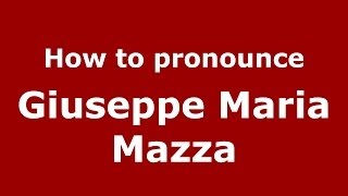 How to pronounce Giuseppe Maria Mazza