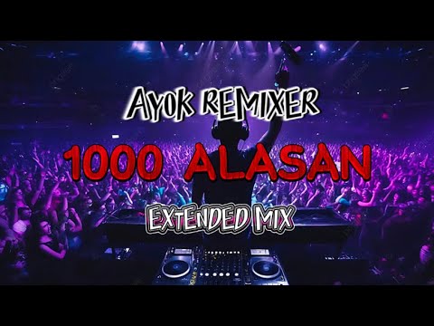 AYOK REMIXER - 1000 ALASAN ( BREAKLATIN )