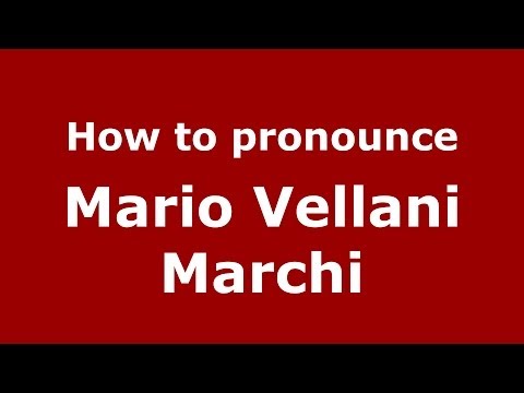 How to pronounce Mario Vellani Marchi (Italian/Italy) - PronounceNames.com