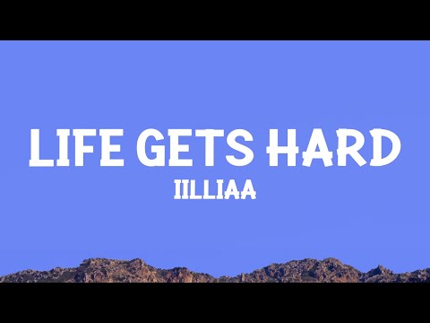 iilliaa - life gets hard (Lyrics)