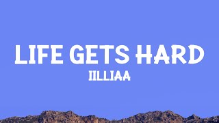 iilliaa - life gets hard (Lyrics)