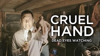 Cruel Hand - Dead Eyes Watching (Official Music Video)