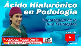 ÁCIDO HIALURÓNICO EN PODOLOGÍA | Pdga Paqui Durán (España) | Podología Casos y Cosas