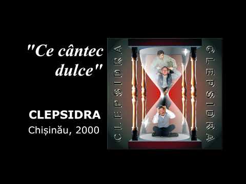 ”Ce cântec dulce”, formația ”Clepsidra”, muzică și voce solo Gicu Cimbir, versuri Ion Ciocanu
