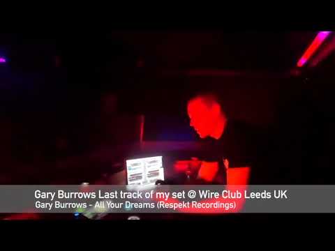 Gary Burrows Last Track @ We Call IT Techno @ Wire Club Leeds Gary Burrows   All Yours Dreams Respek