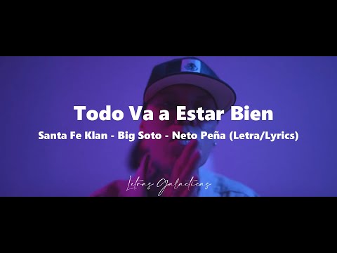 Todo Va A Estar Bien - Santa Fe Klan, Big Soto, Neto Peña (Letra/Lyrics)