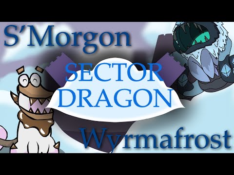 Sector Dragon - S'Morgon & Wyrmafrost [Ft. @vitreousmist and @sawdust2909]
