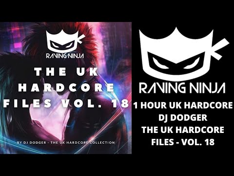 THE UK HARDCORE FILES VOL.18  - DJ DODGER WWW.RAVING.NINJA NEW HAPPY HARDCORE WITH TRACKLIST