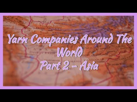 Yarniversity - Yarn Companies Around The World - Part 2 - Asia
