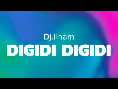 DJ.ILHAM - Digidi Digidi (lyrics)