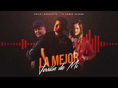 Brian Lanzelotta, Tu Combo Kabrón - La Mejor Versión de Mi (Video Lyric)