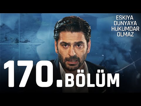 Eşkıya Dünyaya Hükümdar Olmaz 170. Bölüm | HD İZLE
