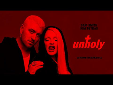 Sam Smith ft Kim Petras - Unholy (Q-Name Breaksmix)
