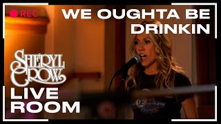 Sheryl Crow - "We Oughta Be Drinkin'" captured in The Live Room