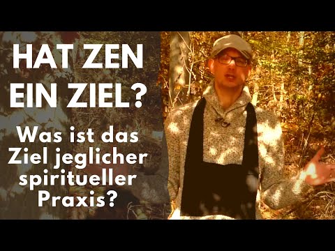 Das Ziel von Zen und der spirituellen Praxis Zazen