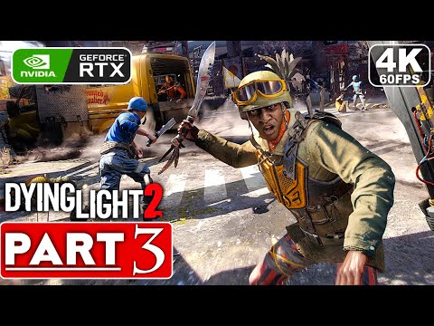 DYING LIGHT 2 Gameplay Walkthrough Part 3 FULL GAME [4K 60FPS PC ULTRA] - No Commentary