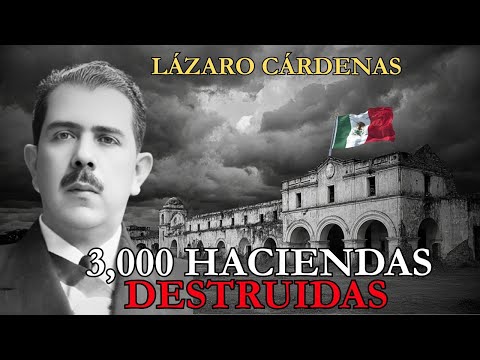 LÁZARO CÁRDENAS: El Presidente Que Destruyó 3,000 Haciendas en 6 Años — 18 Millones de Hectáreas...