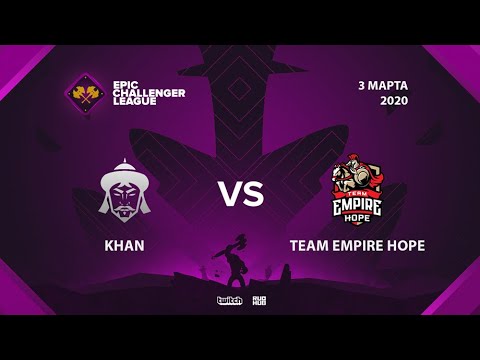 KHAN vs Team Empire Hope, Epic League Challenger, bo3, game 2 [Mila & Inmate]