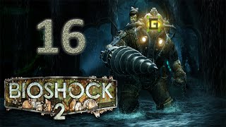 Bioshock 2 Playthrough - Take Me to Church (E16)