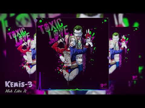Kemis-3 - Meh Like It (Toxic Love Riddim) September 2019