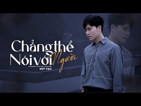 Chẳng thể nói với người - Huy Vạc