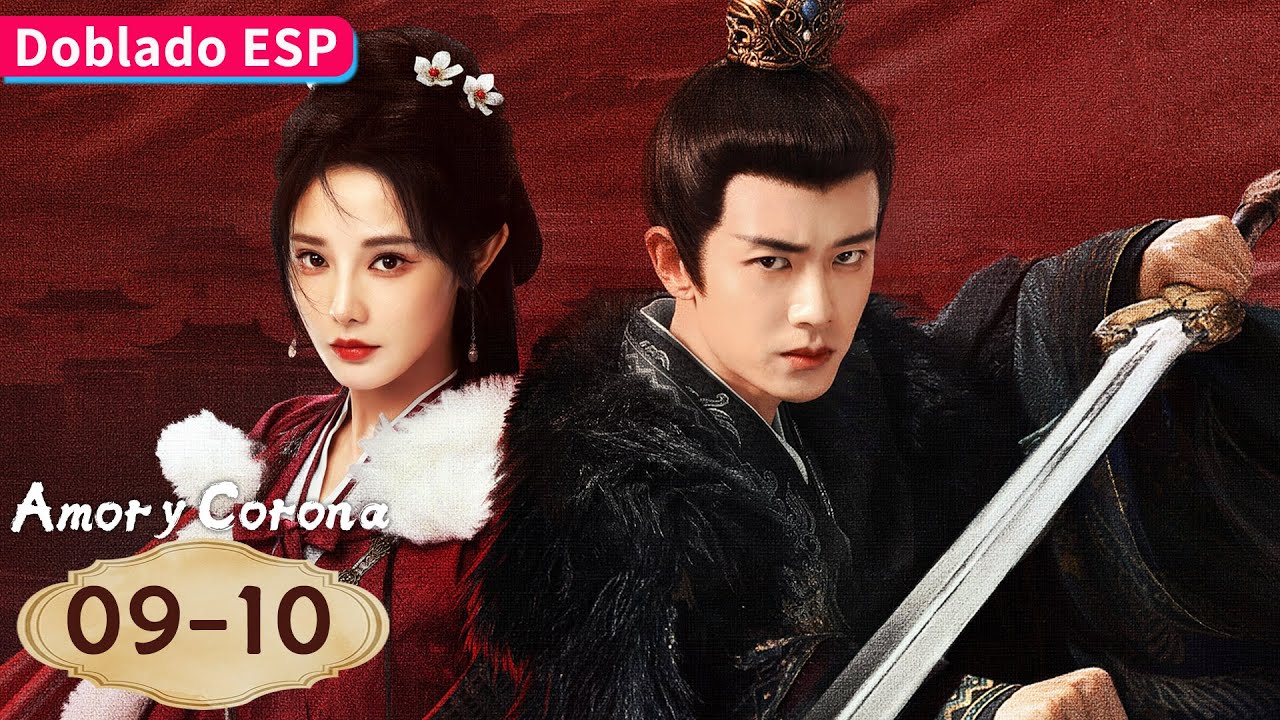 【Doblado ESP】Amor y Corona EP09-10 | Allen Ren / Peng Xiaoran / Zhang Yao / Estelle Chen | YOUKU