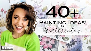 Painting Ideas for ANYONE! From Beginner to More Advanced Artists 40+ STUNNING Watercolor Paintings!