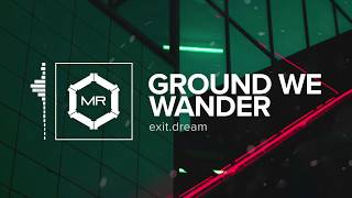 exit.dream - Ground We Wander [HD]