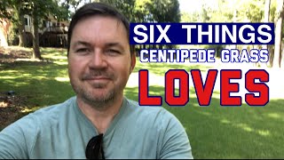 6 Things CENTIPEDE GRASS Loves!