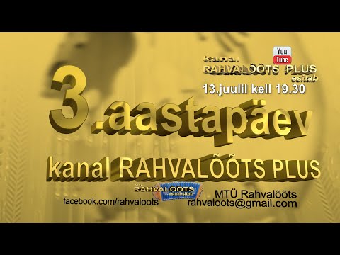 13.07.22. kell 19.30. Alustame kanal RAHVALÕÕTS PLUS 3.tegutsemisaastat./ESMAESITUS/