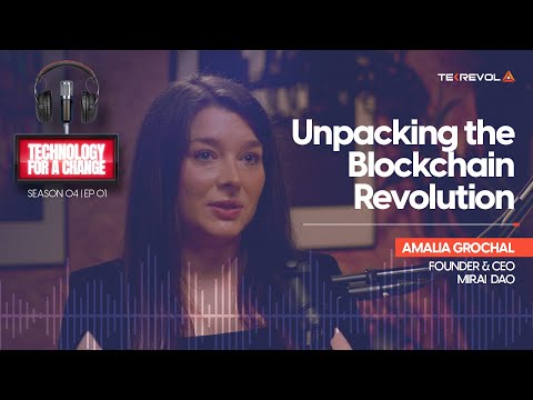 Unpacking The Blockchain Revolution | Amalia Grochal | Technology For A Change Season 4