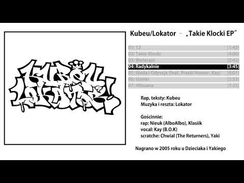 04 Kubeu/Lokator  - Radykalnie [Takie Klocki EP 2005]