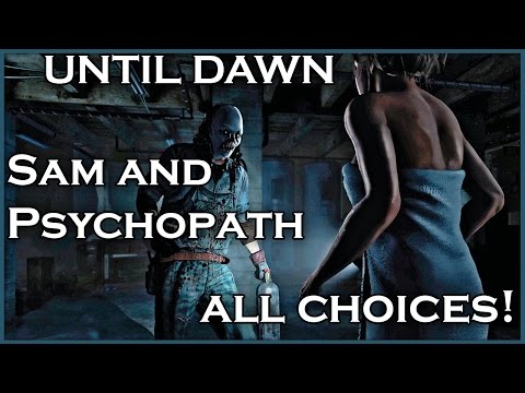 UNTIL DAWN - Sam and Psychopath / All Choices