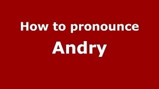 How to pronounce Andry