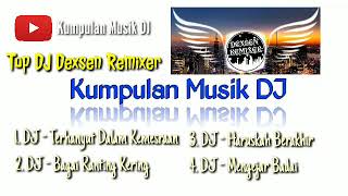 Download lagu Kumpulan DJ Dangdut Full Bassssss...Dexsen Remixer || Haruskah Berakhir || DJ TiKtok Viral 2020 mp3